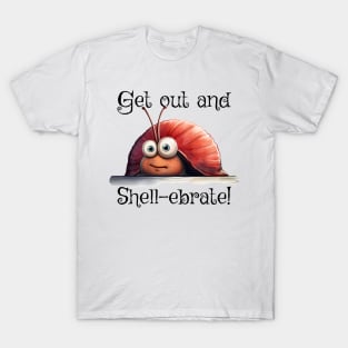 Introverted snail Get on out and Shell-ebrate! silly pun T-Shirt